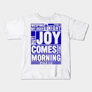 Psalm 30:5 Joy Comes in the Morning Kids T-Shirt